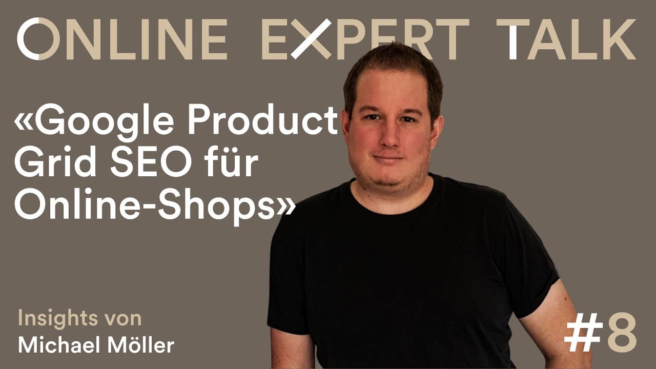 Online Expert Talk #8 mit Michael Möller: Google Product Grid SEO für Online-Shops