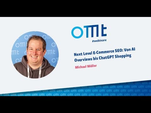 OMT Webinar mit Michael Möller: Next Level E-Commerce SEO Extended — Von AI Mode bis ChatGPT Shopping
